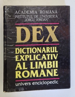 DEX , DICTIONARUL EXPLICATIV AL LIMBII ROMANE , EDITIA A II - A , 1998 foto
