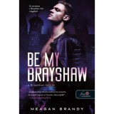 Be My Brayshaw - A Brayshaw-leck&eacute;k - A banda 4. - Meagan Brandy
