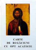 Carte de rugaciuni cu opt acatiste trebuitoare fiecarui crestin - 2011 (L350)