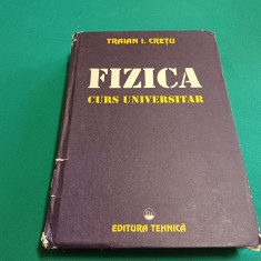 FIZICĂ CURS UNIVERSITAR / TRAIAN I. CREȚU / 1996