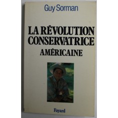 LA REVOLUTION CONSERVATRICE AMERICAINE par GUY SORMAN , 1983