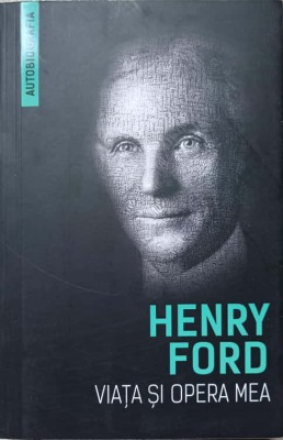 HENRY FORD. VIATA SI OPERA MEA-HENRY FIELDING foto