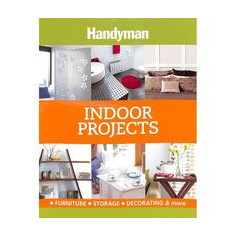 Indoor Projects: Furniture, Storage Decorating & More