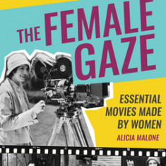 The Female Gaze: Essential Movies Made by Women