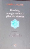 ROMANIA, ENERGIA NUCLEARA SI BOMBA ATOMICA VOL.1 HORIA HULUBEI SI ORIGINILE POLITICII-LARRY L. WATTS-268752