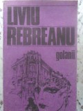 Golanii - Liviu Rebreanu, Roman, Editura Minerva 1985, 461 pagini, Coperta Necartonata