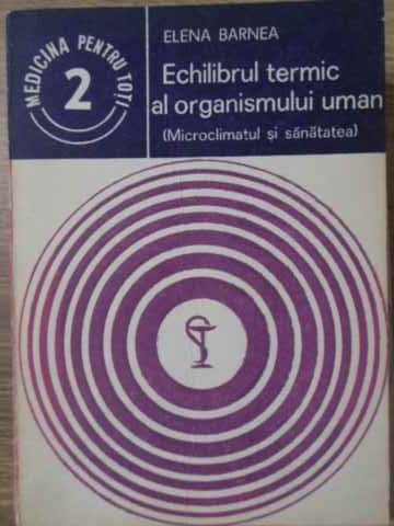 ECHILIBRUL TERMIC AL ORGANISMULUI UMAN (MICROCLIMATUL SI SANATATEA)-ELENA BARNEA-206144