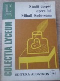 Studii despre opera lui Mihail Sadoveanu - Colectiv, Albatros 1977, Lyceum, Biografii, Literatura Romana, 340 pagini