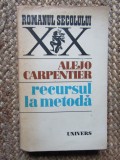 ALEJO CARPENTIER - RECURSUL LA METODA