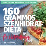 160 grammos sz&eacute;nhidr&aacute;tdi&eacute;ta - Az &eacute;letm&oacute;dk&ouml;nyv - 85 recepttel - Vr&aacute;bel Krisztina