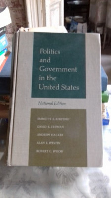 POLITICS AND GOVERNMENT IN THE UNITED STATES - EMMETTE S. REDFORD (POLITICI SI GUVERNARE IN STATELE UNITE) foto