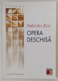 OPERA DESCHISA , FORMA SI INDETERMINARE IN POETICILE CONTEMPORANE de UMBERTO ECO , 2002 , * PREZINTA SUBLINIERI