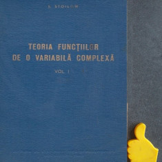 Teoria functiilor de o variabila complexa, vol. 1 S. Stoilow