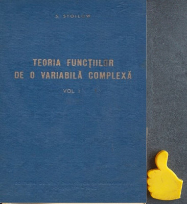 Teoria functiilor de o variabila complexa, vol. 1 S. Stoilow foto