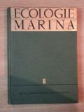 ECOLOGIE MARINA VOL II de M. BACESCU , TH. BUSNITA , R. CODREANU , ALEXANDRA SERBANESCU , 1967