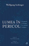 Lumea in pericol | Wolfgang Ischinger, Curtea Veche, Curtea Veche Publishing