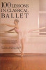 100 Lessons in Classical Ballet: The Eight-Year Program of Leningrad&#039;s Vaganova Choreographic School