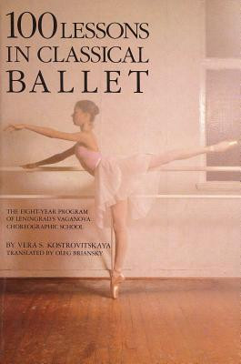 100 Lessons in Classical Ballet: The Eight-Year Program of Leningrad&amp;#039;s Vaganova Choreographic School foto