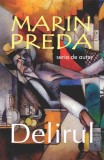 Delirul - Paperback brosat - Marin Preda - Cartex