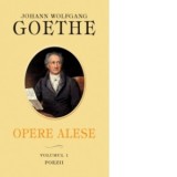 Opere alese. Volumul 1 - Poezii - Johann Wolfgang Goethe