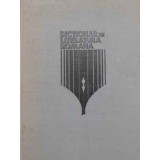 DICTIONAR DE LITERATURA ROMANA: SCRIITORI, REVISTE, CURENTE-DIM. PACURARIU SI COLAB.-228811