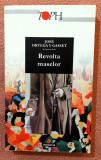 Revolta maselor. Editura Humanitas, 2002 - Jose Ortega Y Gasset