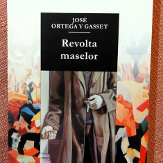 Revolta maselor. Editura Humanitas, 2002 - Jose Ortega Y Gasset