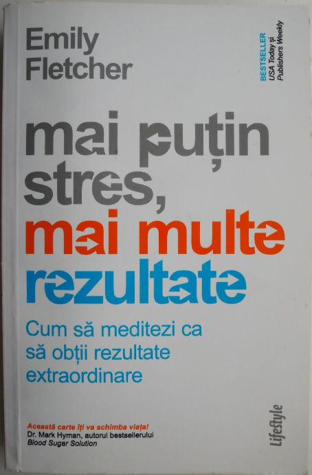 Mai putin stres, mai multe rezultate. Cum sa meditezi ca sa obtii rezultate extraordinare &ndash; Emily Fletcher