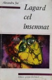Lagard cel Insemnat - Alexandru Jar, 1966, Editura Pentru Literatura, 336 pagini, Coperta Brosata, Stare Buna