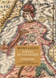 Jurnal de calatorie. Scrisori - Michel de Montaigne, carte de calatorie