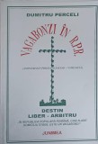 VAGABONZI IN R.P.R. AMINTIRI DIN PRIGOANA SATANO-COMUNISTA-DUMITRU PERCELI-230085