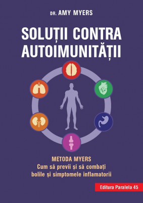 Soluţii contra autoimunităţii &amp;amp;#8211; Metoda Myers. Cum să previi şi să combaţi toate bolile şi simptomele inflamatorii foto