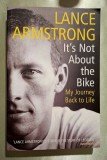 It's Not About the Bike: My Journey Back to Life - Lance Armstrong with Sally Jenkins, 2001 ISBN 0 224 06087 2, stare fb *Rasfoieste, citeste!