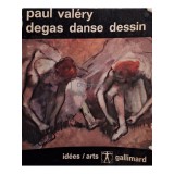 Paul Valery - Degas danse dessin (Editia: 1965)