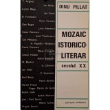 Dinu Pillat - Mozaic istorico-literar secolul XX (Editia: 1971)
