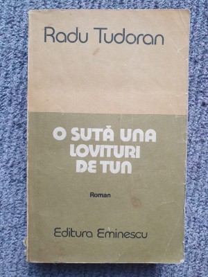 O suta una lovituri de tun - Radu Tudoran, 1989, 509 pagini foto