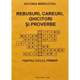 Rebusuri, careuri, ghicitori si proverbe. Pentru ciclul primar - 1996 - Victoria Maricutoiu (AI65)