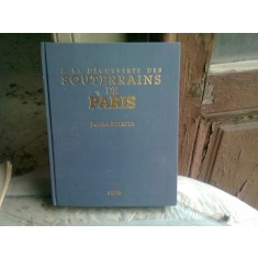 A LA DECOUVERTE DES SOUTERRAINS DE PARIS - PATRICK SALETTA (CARTE DE FOTOGRAFIE, TEXT IN LIMBA FRANCEZA)