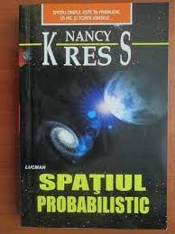 Spatiul probabilistic - Nancy Kress foto