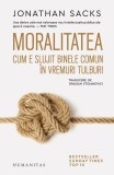 Cumpara ieftin Moralitatea, Jonathan Sacks - Editura Humanitas