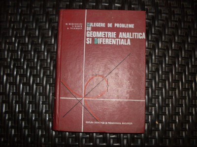 Culegere De Probleme De Geometrie Analitica Si Diferentiala - M. Bercovici, S. Rimer , 20664 foto