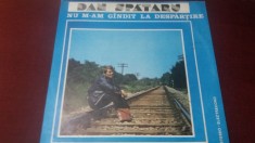 DISC VINIL DAN SPATARU NU M-AM GANDIT LA DESPARTIRE foto