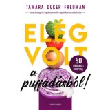 El&eacute;g volt a puffad&aacute;sb&oacute;l! - Tamara Duker Freuman