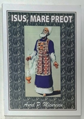 ISUS , MARE PREOT de AUREL P. MICURESCU , 2015 foto