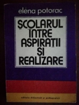 Scolarul intre aspiratii si realizare- Elena Potorac foto