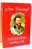 POVESTIND COPIILOR de ION CREANGA, ILUSTRATII de CRISTIAN MIHAILESCU