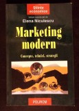 Marketing Modern. Concepte, Tehnici si Strategii - Elena Niculescu, Polirom 2000, Stiinte Economice, Marketing
