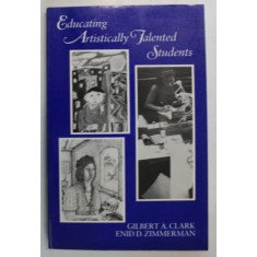 EDUCATING ARTISTICALLY TALENTED STUDENTS by GILBERT A. CLARK and ENID ZIMMERMAN , 1984
