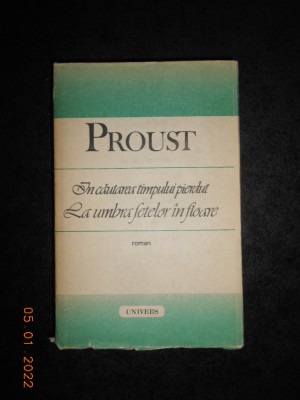 MARCEL PROUST - IN CAUTAREA TIMPULUI PIERDUT. LA UMBRA FETELOR IN FLOARE (1988) foto