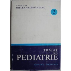 Tratat de pediatrie, vol. 2. Nutritie si alimentatie rationala. Boli ale tractului digestiv &ndash; Mircea Geormaneanu